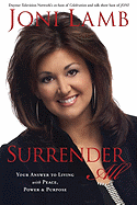 Surrender All: Your Answer to Living with Peace, Power & Purpose