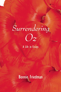 Surrendering Oz: A Life in Essays