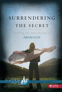 Surrendering the Secret - Learner Guide: Healing the Heartbreak of Abortion