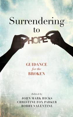 Surrendering to Hope: Guidance for the Broken - Hicks, John Mark