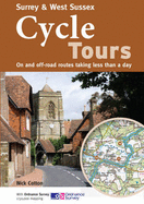 Surrey & West Sussex Cycle Tours: On and Off-road Routes Taking Less Than a Day - Cotton, Nick