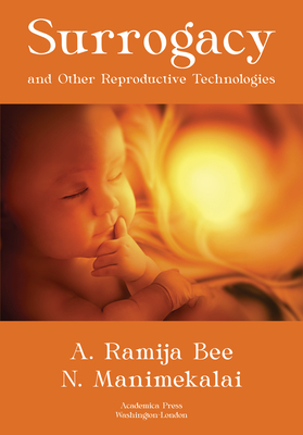 Surrogacy and Other Reproductive Technologies - Bee, A Ramija, and Manimekalai, N