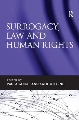 Surrogacy, Law and Human Rights - Gerber, Paula, and O'Byrne, Katie