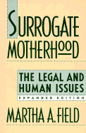Surrogate Motherhood: The Legal and Human Issues, Expanded Edition