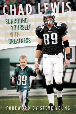 Surround Yourself with Greatness - Lewis, Chad, and Young, Steve (Foreword by)