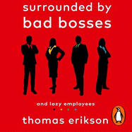Surrounded by Bad Bosses and Lazy Employees: or, How to Deal with Idiots at Work