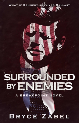 Surrounded by Enemies: A Breakpoint Novel - Zabel, Bryce