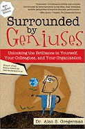 Surrounded by Geniuses: Unlocking the Brilliance in Yourself, Your Colleagues and Your Organization