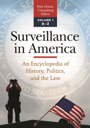 Surveillance in America: An Encyclopedia of History, Politics, and the Law [2 Volumes]