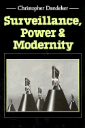 Surveillance, Power and Modernity: Bureaucracy and Discipline from 1700 to the Present Day