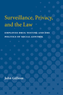 Surveillance, Privacy, and the Law: Employee Drug Testing and the Politics of Social Control