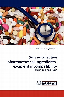 Survey of active pharmaceutical ingredients-excipient incompatibility - Shunmugaperumal, Tamilvanan