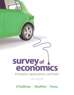 Survey of Economics with MyEconLab with eText Access Code Package: Principles, Applications and Tools - O'Sullivan, Arthur, and Sheffrin, Steven, and Perez, Stephen