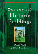 Surveying Historic Buildings - Watt, David, and Swallow, Peter