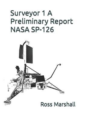 Surveyor 1 A Preliminary Report: NASA Sp-126 - Marshall, Ross S