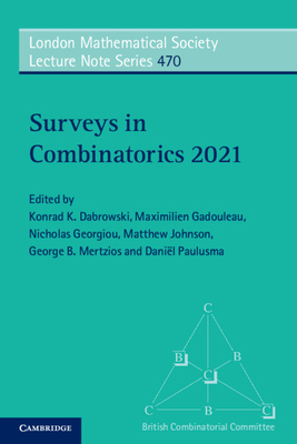 Surveys in Combinatorics 2021 - Dabrowski, Konrad K. (Editor), and Gadouleau, Maximilien (Editor), and Georgiou, Nicholas (Editor)