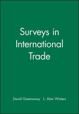 Surveys in International Trade - Greenaway, David (Editor), and Winters, L Alan (Editor)
