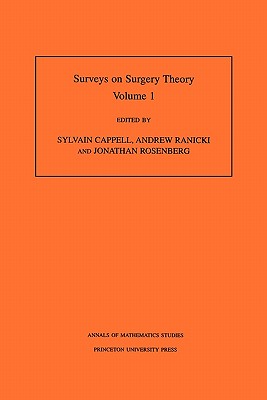 Surveys on Surgery Theory, Volume 1: Papers Dedicated to C. T. C. Wall - Cappell, Sylvain (Editor), and Ranicki, Andrew (Editor), and Rosenberg, Jonathan (Editor)