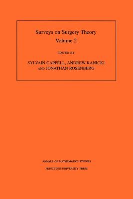 Surveys on Surgery Theory, Volume 2: Papers Dedicated to C.T.C. Wall - Cappell, Sylvain (Editor), and Ranicki, Andrew (Editor), and Rosenberg, Jonathan (Editor)