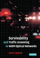 Survivability and Traffic Grooming in Wdm Optical Networks