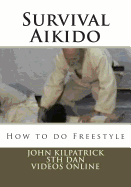 Survival Aikido: How to do Freestyle