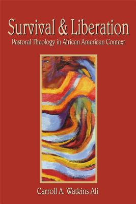 Survival and Liberation: Pastoral Theology in African American Context - Watkins Ali, Carroll, Dr.