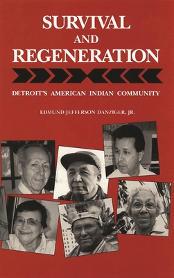 Survival and Regeneration: Detroit's American Indian Community - Danziger, Edmund Jefferson
