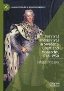 Survival and Revival in Sweden's Court and Monarchy, 1718-1930