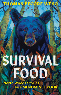 Survival Food: North Woods Stories by a Menominee Cook - Weso, Thomas Pecore