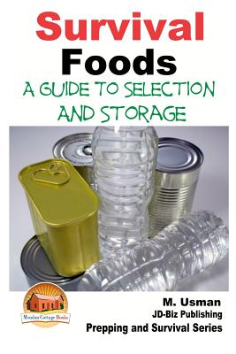 Survival Foods - A Guide To Selection And Storage - Davidson, John, and Mendon Cottage Books (Editor), and Usman, M