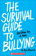 Survival Guide to Bullying: Written by a Kid, for a Kid