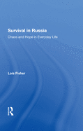 Survival in Russia: Chaos and Hope in Everyday Life