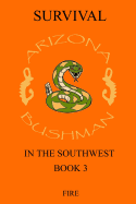 Survival in the Southwest Book 3: Fire - Bushman, Arizona