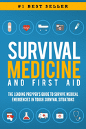 Survival Medicine & First Aid: The Leading Prepper's Guide to Survive Medical Emergencies in Tough Survival Situations