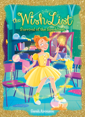 Survival of the Sparkliest! (the Wish List #4): Volume 4 - Aronson, Sarah