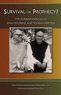 Survival or Prophecy?: The Correspondence of Jean LeClercq and Thomas Merton Volume 17