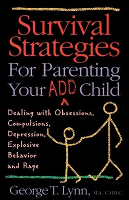 Survival Strategies for Parenting Your Add Child: Dealing with Obsessions, Compulsions... - Lynn