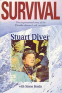 Survival: The Inspirational Story of the Thredbo Disaster's Sole Survivor - Diver, Stuart