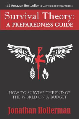 Survival Theory: A Preparedness Guide - Hollerman, Jonathan