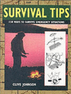 Survival Tips: 150 Ways to Survive Emergency Situations