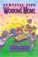 Survival Tips for Working Moms: 297 Real Tips from Real Moms - Pillsbury, Linda Goodman, and Goodman Pillsbury, Linda