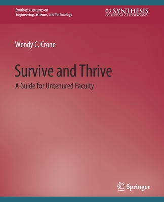 Survive and Thrive: A Guide for Untenured Faculty - Crone, Wendy