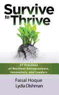 Survive to Thrive: 27 Practices of Resilient Entrepreneurs, Innovators, and Leaders
