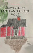 Survived by Faith and Grace: Vol 1