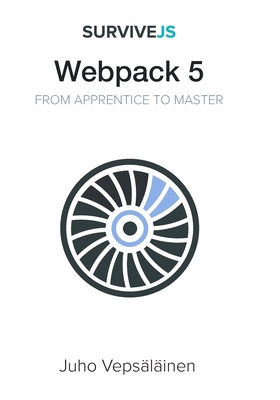 SurviveJS - Webpack 5: From apprentice to master - Vepslinen, Juho