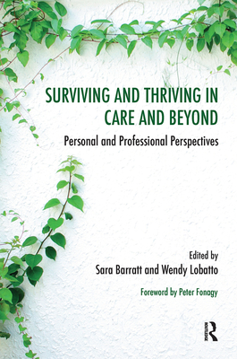 Surviving and Thriving in Care and Beyond: Personal and Professional Perspectives - Barratt, Sara (Editor), and Lobatto, Wendy (Editor)