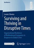 Surviving and Thriving in Disruptive Times: Organizational Resilience of Multinational Companies in Response to Global Crises