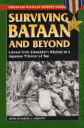 Surviving Bataan and Beyond: Colonel Irvin Alexander's Odyssey as a Japanese Prisoner of War