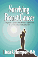 Surviving Breast Cancer: A physician's account of treatments & supplements in her own battle with breast cancer