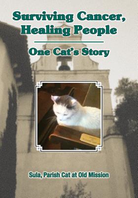 Surviving Cancer, Healing People: One Cat's Story - Parish Cat at Old Mission, Sula